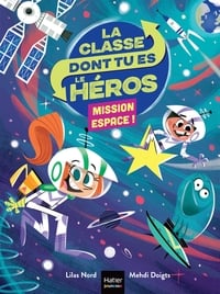 La classe dont tu es le héros Tome 3 : mission espace !