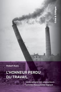 L'honneur perdu du travail : le socialisme des producteurs comme impossibilité logique