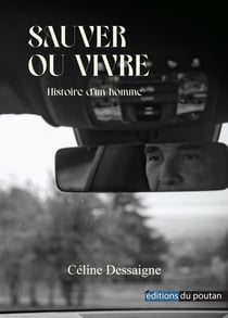 Sauver ou vivre : histoire d'un homme