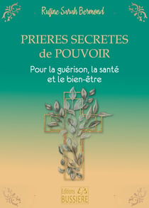 Prières secrètes de pouvoir : pour la guérison, la santé et le bien-être