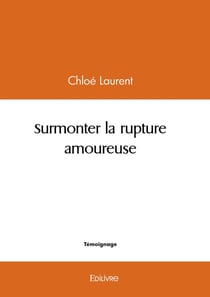 Surmonter la rupture amoureuse