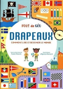 Fous de géo : cahier drapeaux : comment lire et dessiner le monde