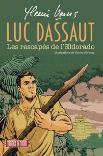 Luc Dassaut : Les rescapés de l'Eldorado