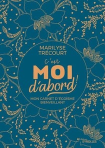 C'est moi d'abord ! mon carnet d'égoïsme bienveillant