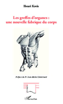 Les greffes d'organes : une nouvelle fabrique du corps