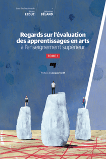 Regards sur l'évaluation des apprentissages en arts à l'enseignement supérieur - Tome 1