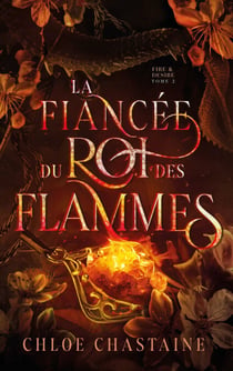 Fire & Desire - tome 2 : La Fiancée du Roi des Flammes