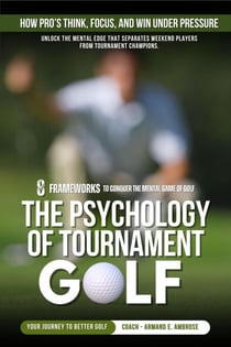 The Psychology Of Tournament Golf - Ambrose Pro Golf