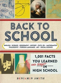 Back to School - 1,001 Facts You Learned and Forgot in High School