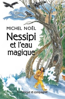 Nessipi et l’eau magique - Niveau de lecture 5 - Une légende sur la générosité
