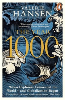 The Year 1000 - When Explorers Connected the World – and Globalization Began