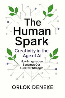 The Human Spark Vol. 1 – Creativity in the Age of AI - The Human Spark, #1