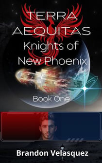 Terra Aequitas: Knights of New Phoenix - Terra Aequitas Book One