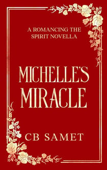 Michelle's Miracle - Romancing the Spirit Series, #10