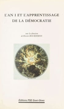 L'An I et l'apprentissage de la démocratie - Actes du Colloque organisé à Saint-Ouen, les 21-24 juin 1993
