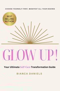 Glow Up! Your Ultimate Self-Care Transformation Guide