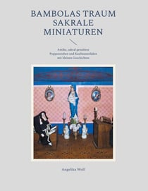 Bambolas Traum Sakrale Miniaturen - Antike, sakral gestaltete Puppenstuben und Kaufmannsläden mit kleinen Geschichten