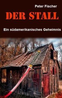 Der Stall - Ein südamerikanisches Geheimnis