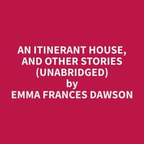 An Itinerant House, and Other Stories (Unabridged)