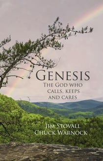 Genesis: The God Who Calls, Keeps, and Cares - Solid Rock Bible Study