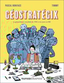 Géostratégix - La géopolitique mondiale de 1945 à nos jours en BD