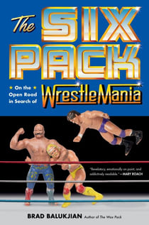 The Six Pack - On the Open Road in Search of Wrestlemania