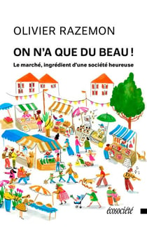 On n'a que du beau! - Le marché, ingrédient d'une société heureuse