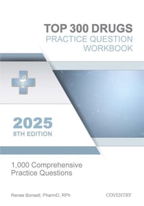 Top 300 Drugs Practice Question Workbook: 1,000 Comprehensive Practice Questions (2025 Edition)