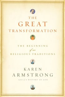The Great Transformation - The Beginning of Our Religious Traditions