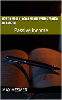 How to Make $1,000 a Month Writing Erotica on Amazon