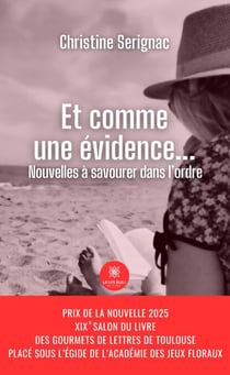 Et comme une évidence... - Nouvelles à savourer dans l’ordre