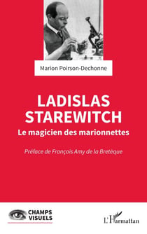 Ladislas Starewitch - Le magicien des marionnettes