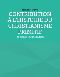 Contribution à l'histoire du christianisme primitif - Un essai de Friedrich Engels