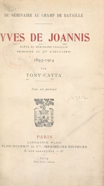 Du séminaire au champ de bataille : Yves de Joannis - Élève au séminaire français, brigadier au 51e d'artillerie, 1893-1914