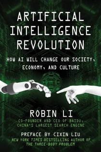Artificial Intelligence Revolution - How AI Will Change our Society, Economy, and Culture