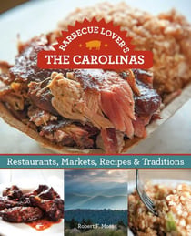 Barbecue Lover's the Carolinas - Restaurants, Markets, Recipes & Traditions