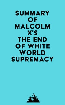 Summary of Malcolm X's The End of White World Supremacy