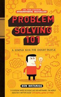 Problem Solving 101 - A Simple Book for Smart People – The Japanese Bestseller