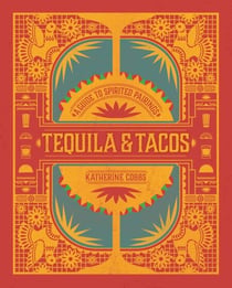 Tequila & Tacos - A Guide to Spirited Pairings