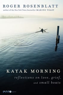 Kayak Morning - Reflections on Love, Grief, and Small Boats