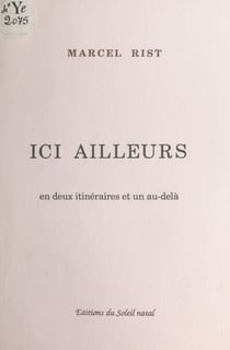 Ici ailleurs : en deux itinéraires et un au-delà