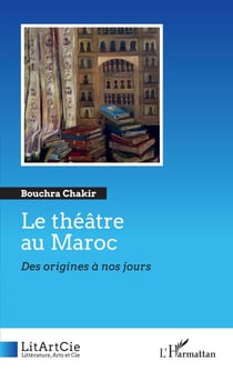 Le théâtre au Maroc - Des origines à nos jours