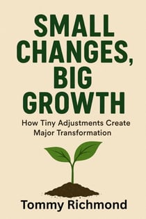 Small Changes, Big Growth - Small Lead Into Big, #11