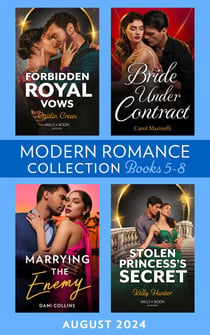 Modern Romance August 2024 Books 5-8 - Bride Under Contract (Wed into a Billionaire's World) / Forbidden Royal Vows / Marrying the Enemy / Stolen Princess's Secret