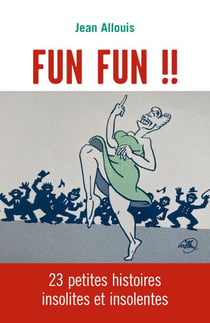 Fun Fun !! - 23 petites histoires insolites et insolentes