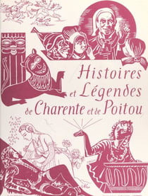 Histoires et légendes de Charente et de Poitou - Racontées avant 1914 par François Sansat