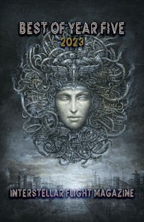 Interstellar Flight Magazine Best of Year Five - Interstellar Flight Magazine Anthology