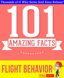 Flight Behavior - 101 Amazing Facts You Didn't Know - GWhizBooks.com