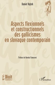 Aspects flexionnels et constructionnels des gallicismes en slovaque contemporain
