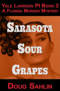 Sarasota Sour Grapes - Yale Larsson PI Mystery Novels
